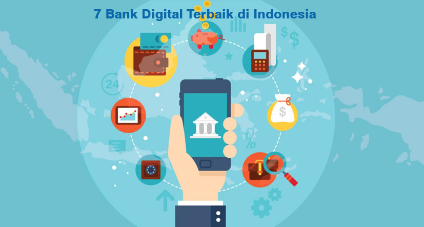 7 Bank Digital Terbaik di Indonesia dengan Fitur Paling Lengkap