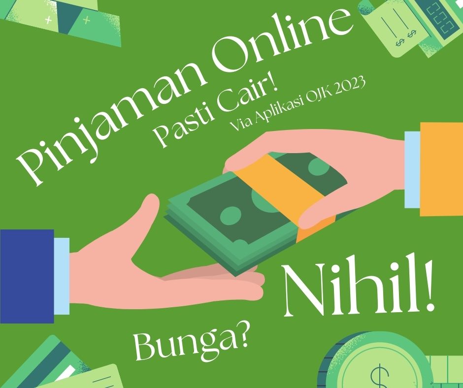 Pinjaman Online Pasti Cair! Tawaran Bunga Rendah Via Aplikasi Legal OJK 2023