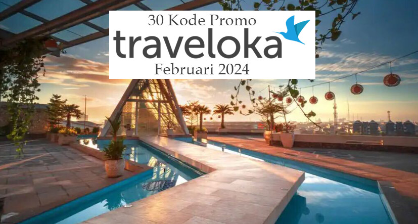 30 Kode Promo Traveloka Februari 2024, Bertabur Diskon Penuh Kejutan