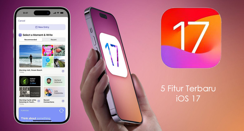 5 Fitur Terbaru iOS 17 dan Perangkat yang Kompatibel, Lebih Canggih!