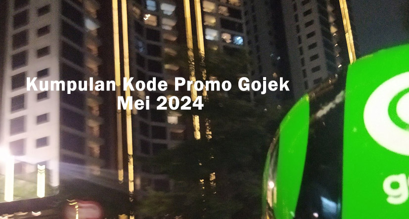 25 Kode Promo Gojek, GoRide, GoCar, GoSend, dan GoFood Hari Ini Mei 2024