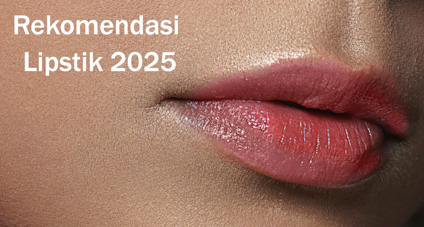 5 Rekomendasi Lipstik Tahan Lama Brand Ternama Pada 2025