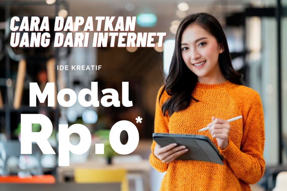 4 Cara Dapatkan Uang Dari Internet, Simak Bekal Ide Bisnis Kreatif di Zaman Serba Digital!