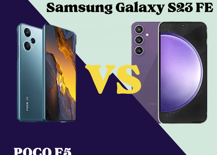 Perbandingan Samsung Galaxy S23 FE dengan POCO F5, Spesifikasi Garang Lebih Unggul yang Mana?