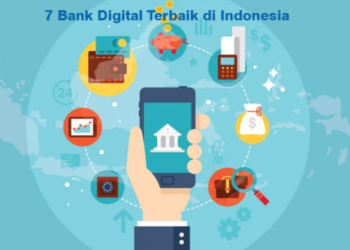 7 Bank Digital Terbaik di Indonesia dengan Fitur Paling Lengkap