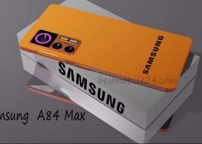 Samsung Galaxy A84 Max: Inovasi Canggih Terbaru Khusus Dirancang Samsung! Hp Spek Dewa Harga Cuma 4 Jutaan