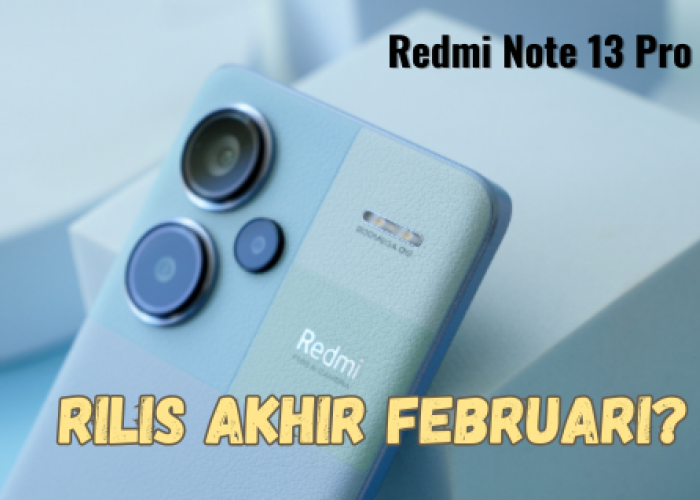 Menang Banyak! Redmi Note 13 Pro Rilis Akhir Februari Siap Mengguncang dengan Spesifikasi Memuaskan