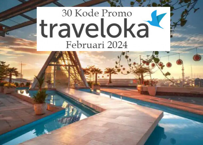 30 Kode Promo Traveloka Februari 2024, Bertabur Diskon Penuh Kejutan