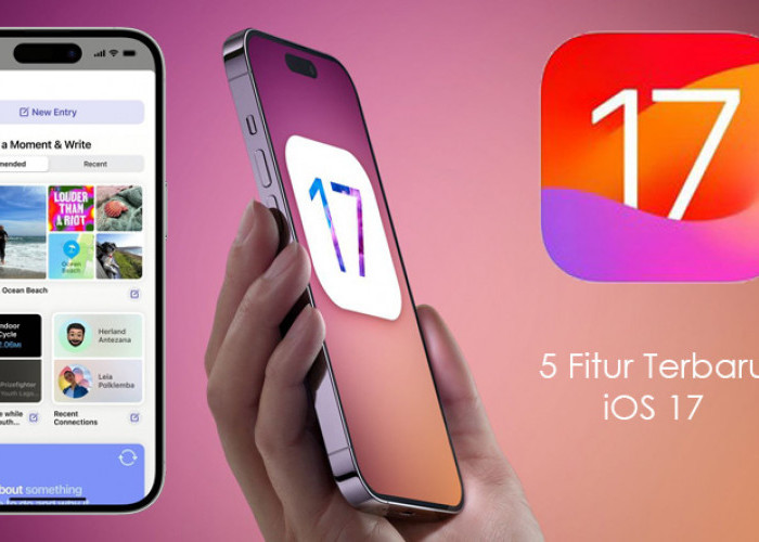 5 Fitur Terbaru iOS 17 dan Perangkat yang Kompatibel, Lebih Canggih!