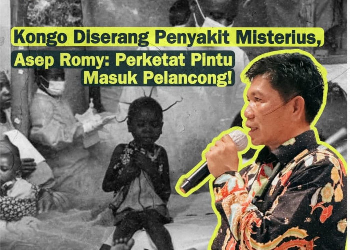 Kongo Diserang Penyakit Misterius, Anggota DPR RI Asep Romy: Perketat Pintu Masuk Pelancong