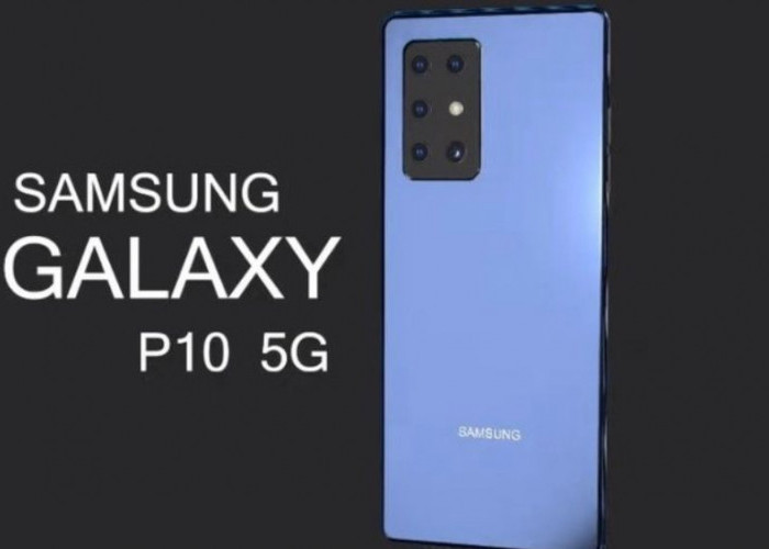 Samsung Galaxy P10 5G: Hp Canggih yang Akan Rilis Dengan Kamera 108MP Baterai 7100mAh! Cek Selengkapnya!