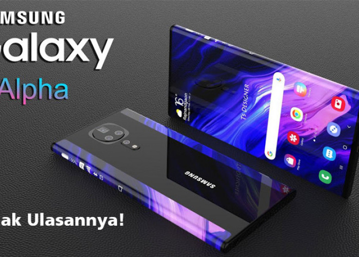 Spesifikasi dan Desain Samsung Galaxy Alpha 5G 2023 Bikin Kagum, Cek Harga dan Tanggal Rilisnya