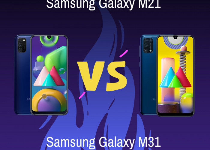 Adu Ponsel Samsung Galaxy M21 VS Samsung Galaxy M31, Performa Gacor Lebih Unggul yang Mana?