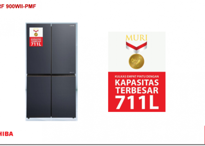 Toshiba Raih Rekor MURI dengan Kulkas 4 Pintu Kapasitas 711 L, Hadirkan Solusi Optimal untuk Keluarga Besar
